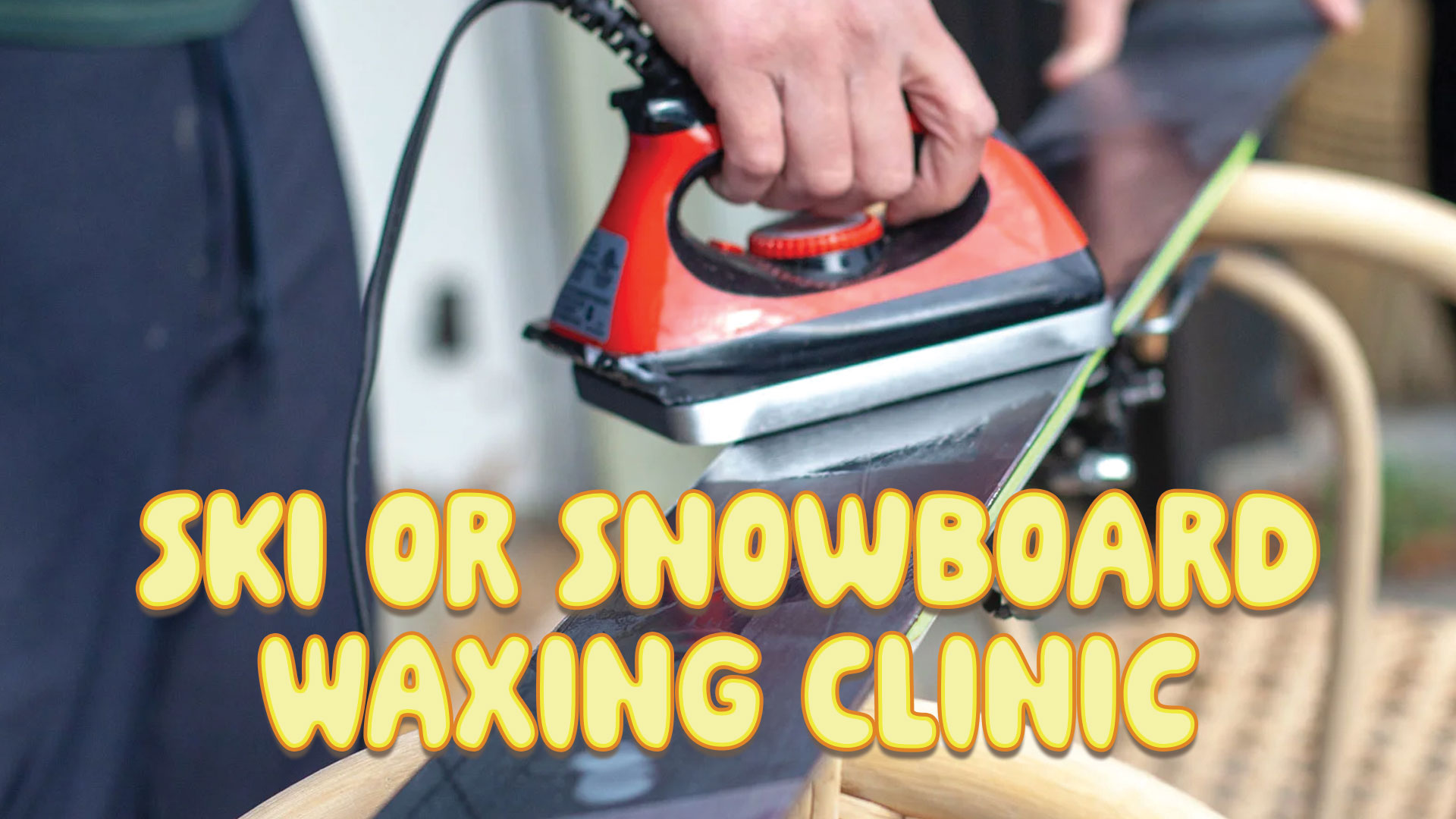 Ski/Board Waxing Clinic