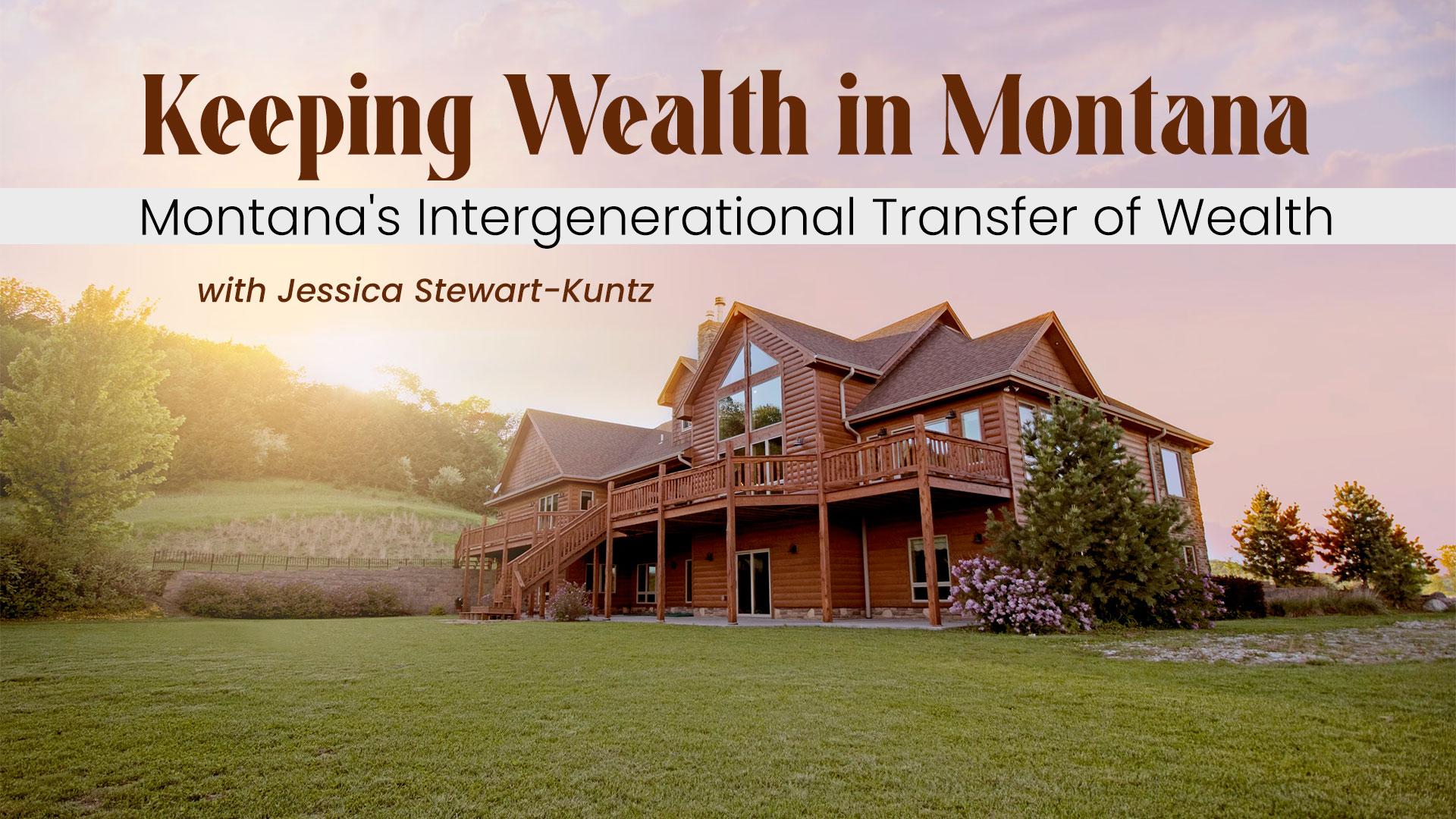 Keeping Wealth in Montana: Montana's Intergenerational Transfer of Wealth