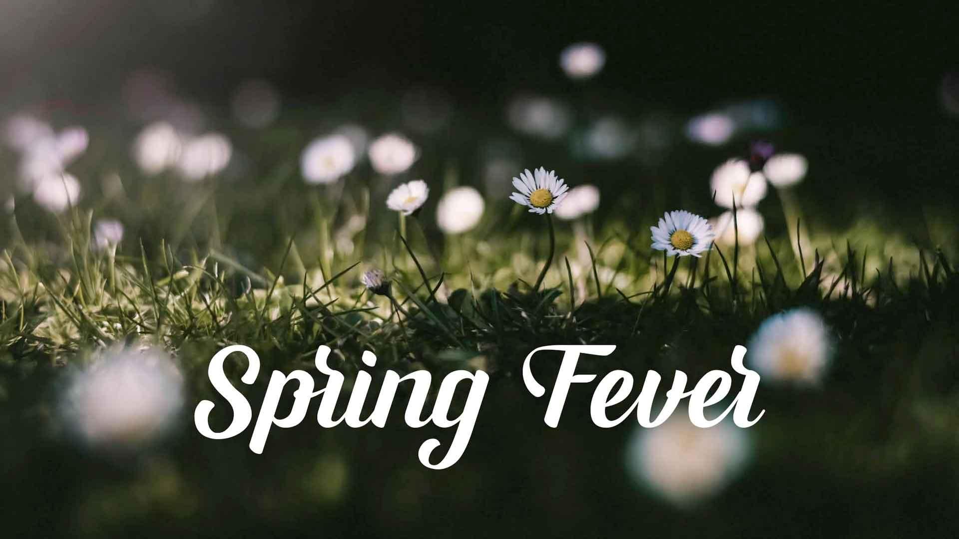 Spring Fever